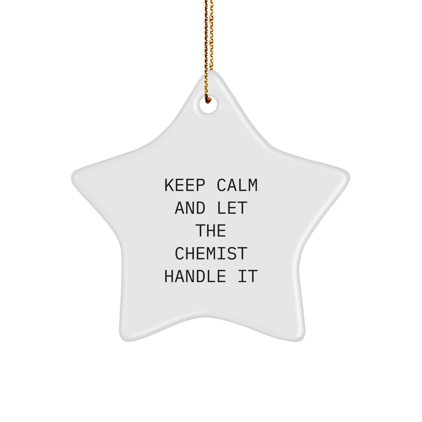 Funny Chemist Gifts, Christmas Unique Star Ornaments, Keep Calm and Let the Chemist Handle It, Gifts from Friends, Gifts for Chemists - Image 1