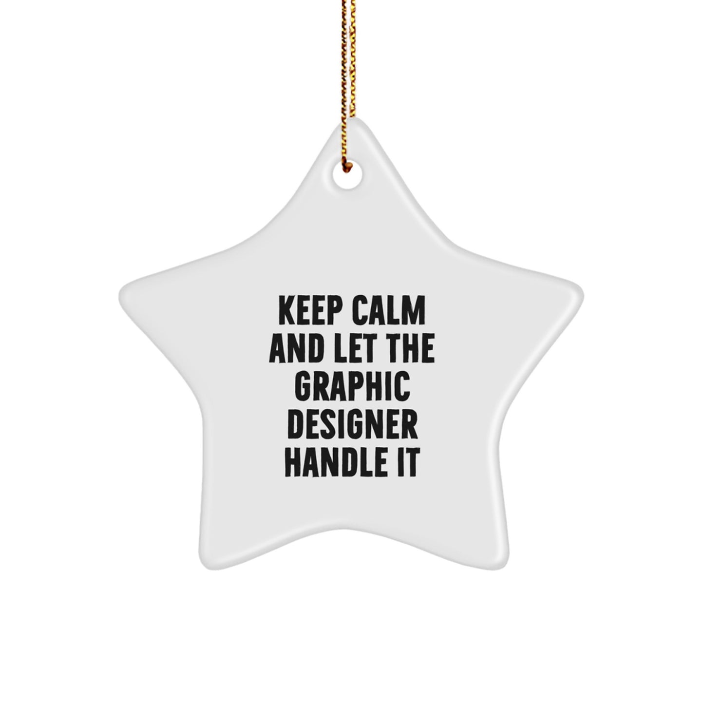 Gifts from Friends for Graphic Designers, Keep Calm and Let the Graphic Designer Handle It, Star Ornament, Christmas, Funny - Image 1