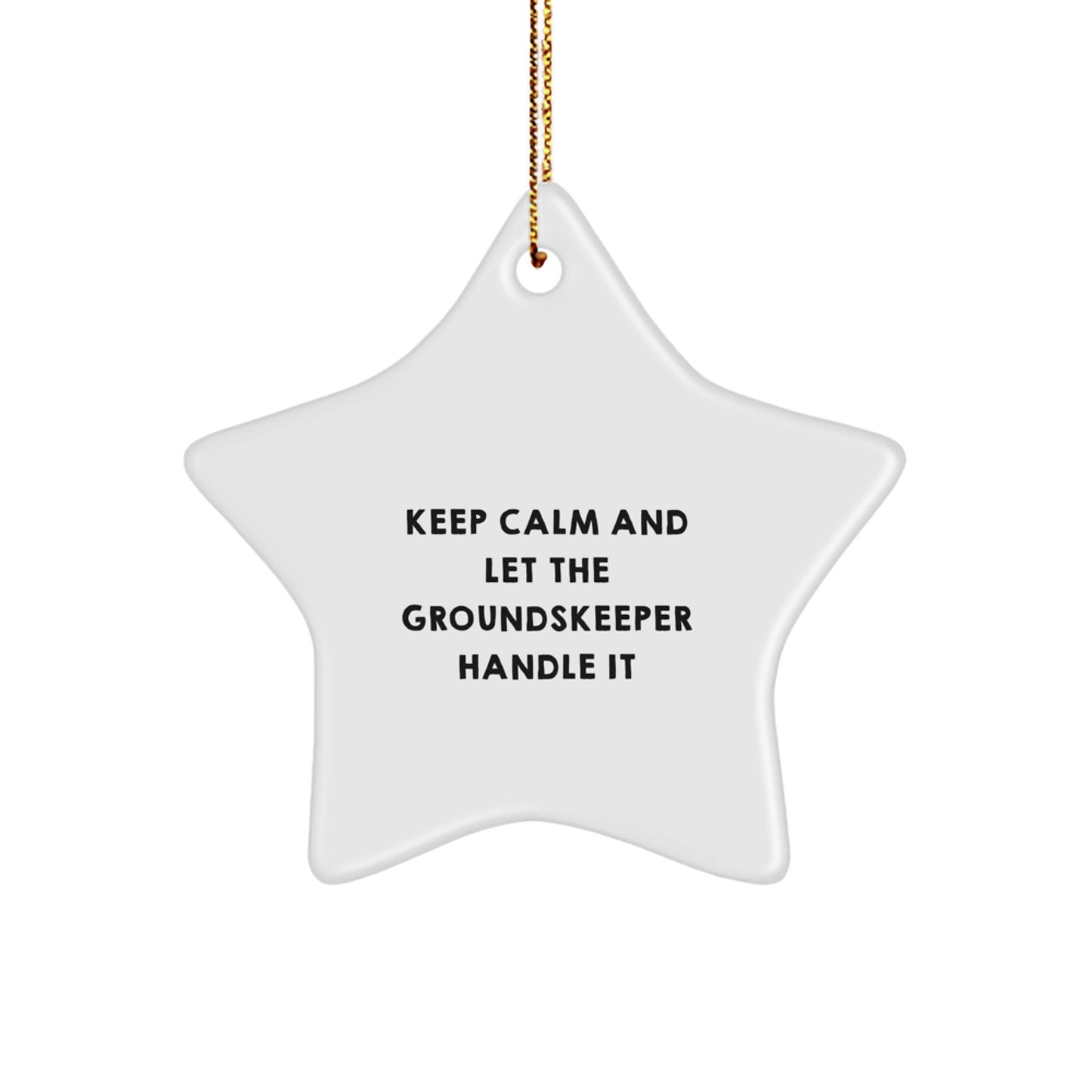 Funny groundskeeper Gifts from Men, Christmas Unique Gifts for groundskeeper - Star Ornament, 'Keep Calm And Let The groundskeeper Handle It' - Image 1