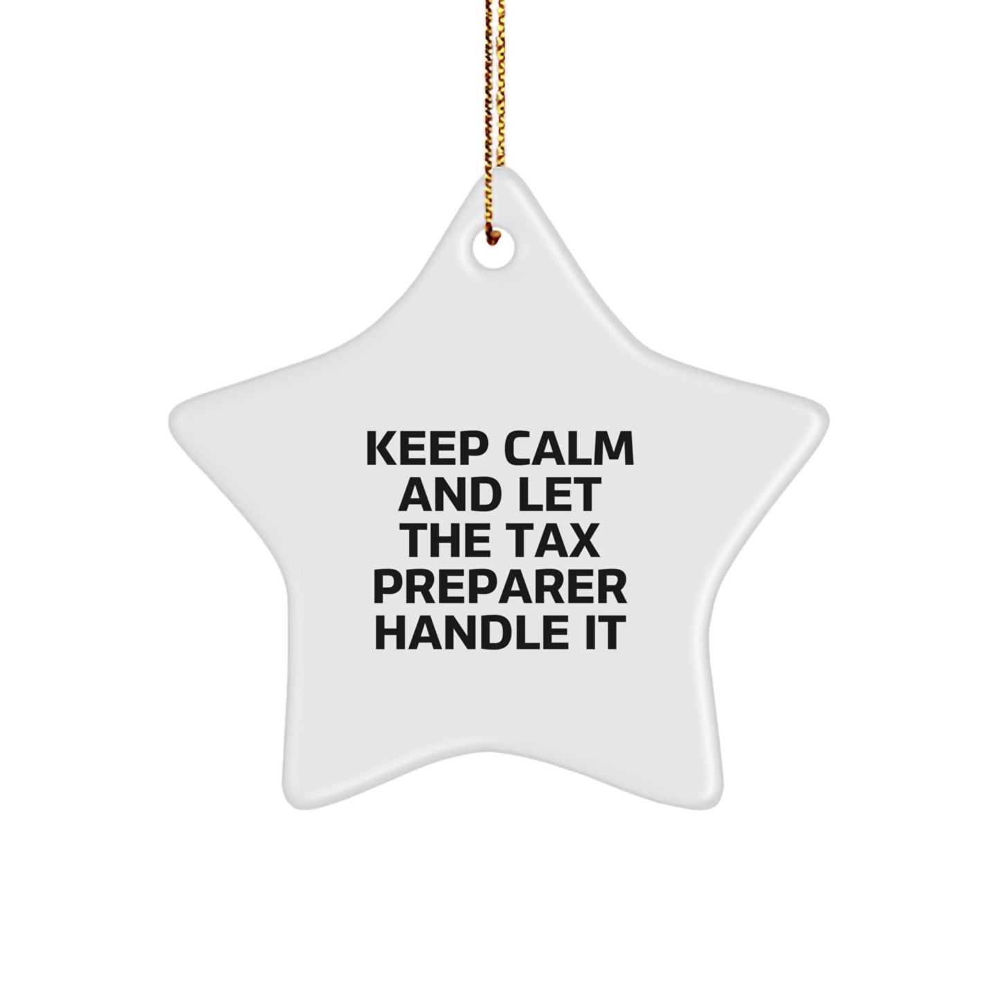 Funny Tax Preparer Gifts from Men to Coworkers - Keep Calm And Let The Tax Preparer Handle It Star Ornament for Christmas Unique Gifts - Image 1