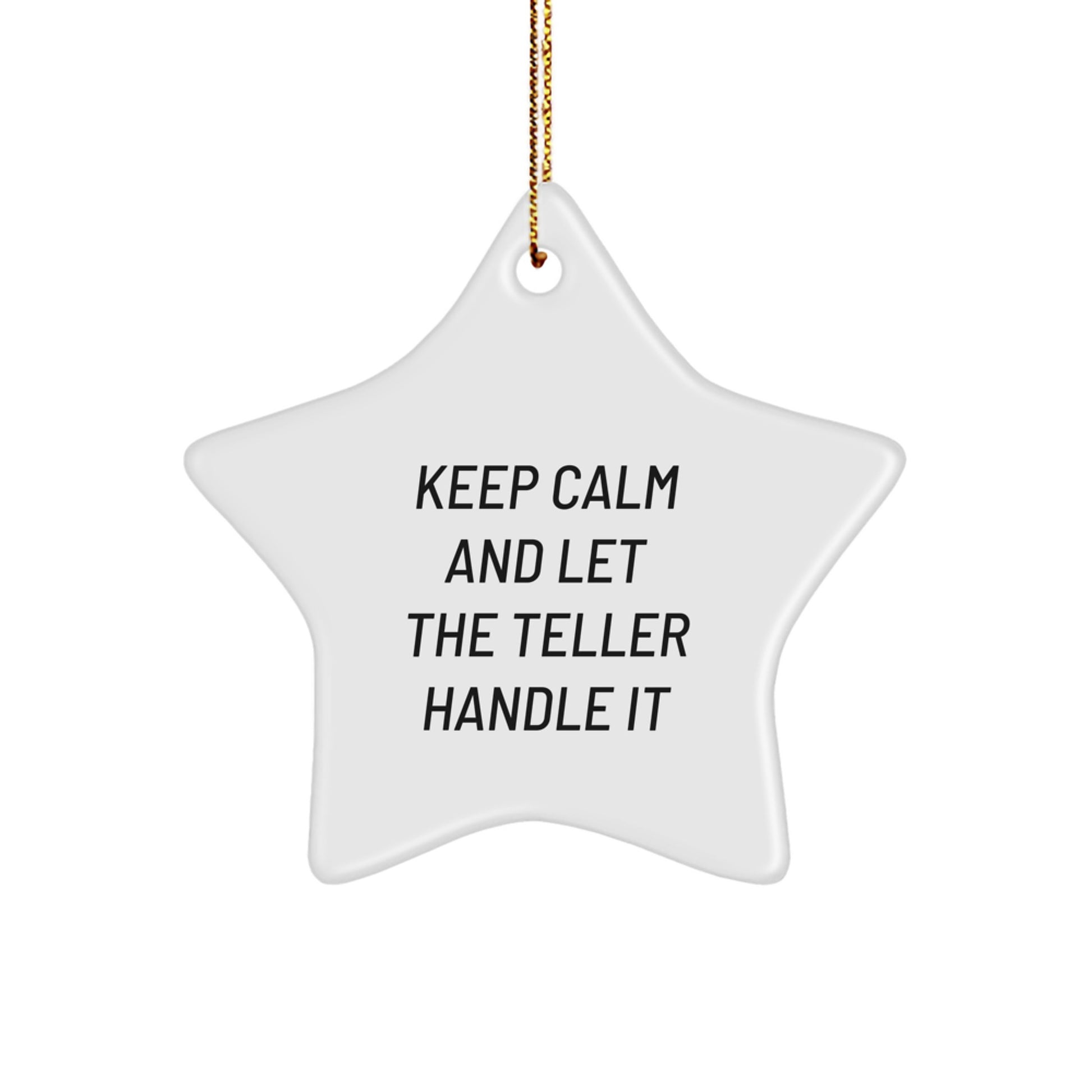 Teller Star Ornament Funny Gift from Friends for Christmas Unique Decorations, Keep Calm and Let the Teller Handle It Star Shaped MDF - Image 1