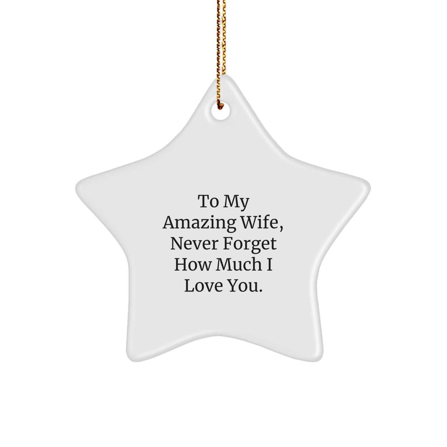 Gifts from Men to My Amazing Wife, Never Forget How Much I Love You., Unique Star Ornament for Wife - Image 1