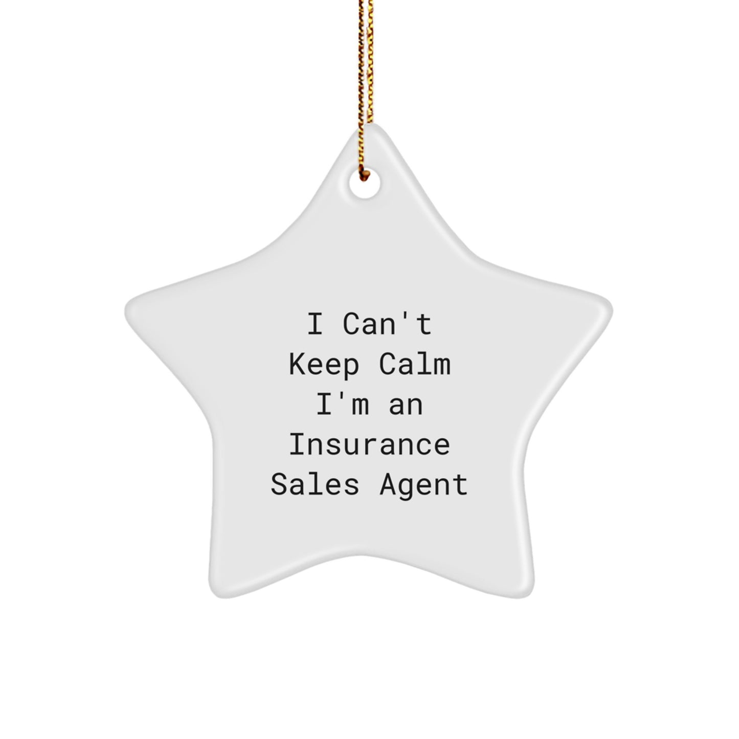 Funny Insurance Sales Agent Gifts - 'I Can't Keep Calm I'm An Insurance Sales Agent' Christmas Star Ornament Gifts from Friends for Coworkers and Family - Image 1