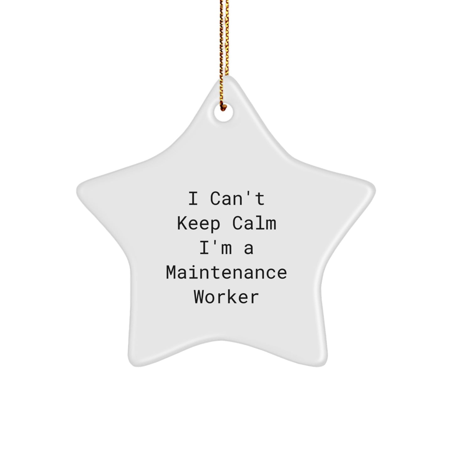Funny Maintenance Worker Gifts - I Can't Keep Calm I'm A Maintenance Worker Star Ornament, Gifts from Family to Friends, Christmas Unique Presents - Image 1
