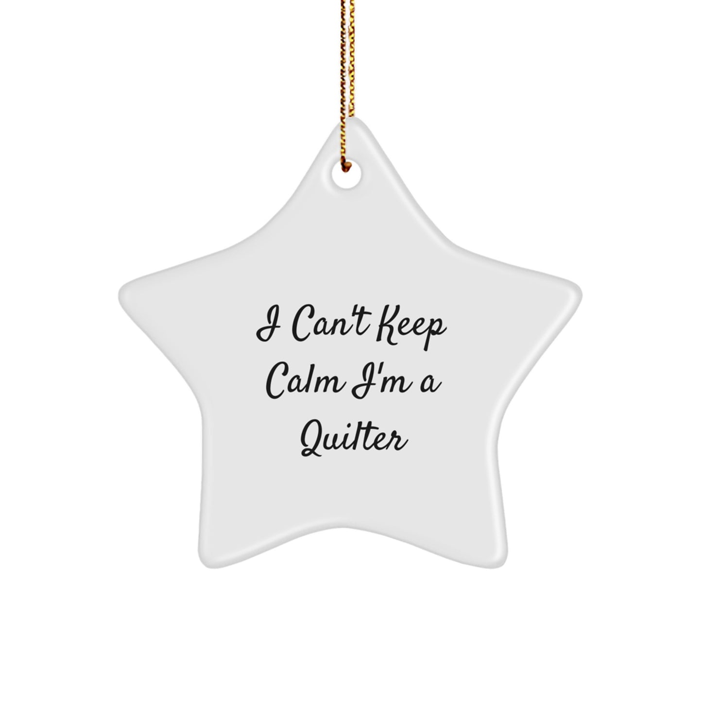 Funny Quilter Gifts from Friends, I Can't Keep Calm I'm A Quilter Star Ornament for Quilter, Christmas Unique Gifts for Quilter - Image 1
