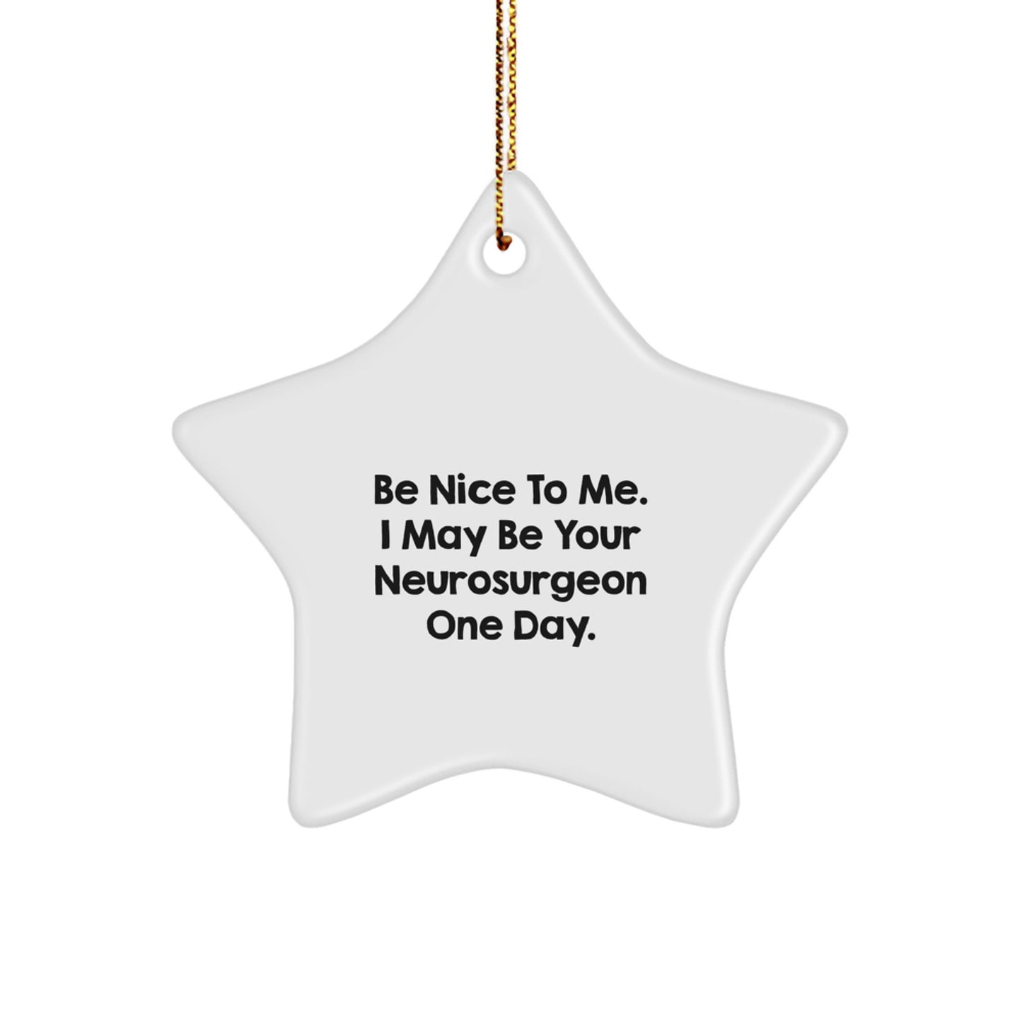Funny Neurosurgeon Gifts for Men - 'Be Nice To Me' Star Ornament, Christmas Unique Gifts from Family, Friends, Coworkers - Image 1