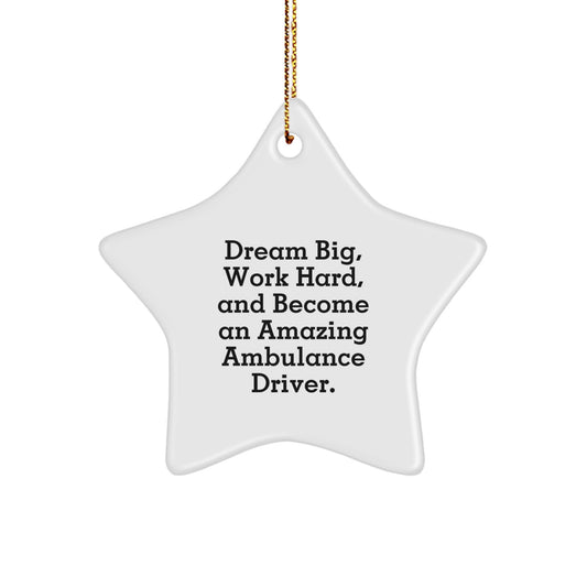 Ambulance Driver Gifts - Star Ornament with 'Dream Big' Quote for Christmas - Gifts from Friends and Family - Image 1