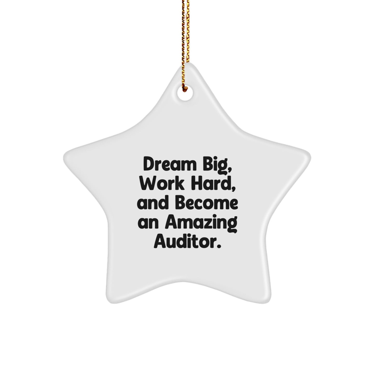 Inspiring Auditor Gifts - 'Dream Big, Work Hard, And Become An Amazing Auditor.' Star Ornament for Christmas - Image 1