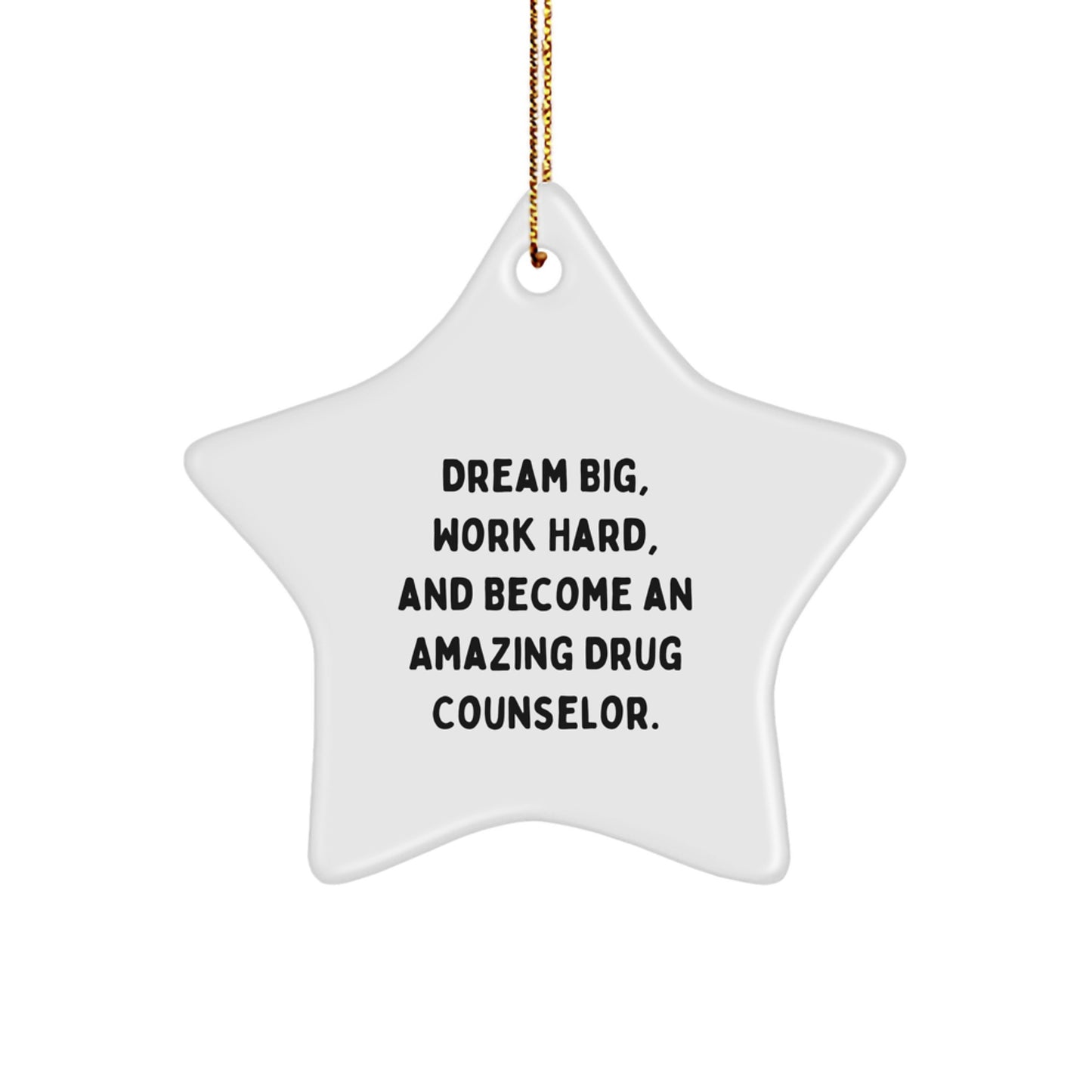 Funny Drug Counselor Gifts, Star Ornament, Dream Big Work Hard Amazing, Gifts from Family for Drug Counselor Christmas Unique - Image 1