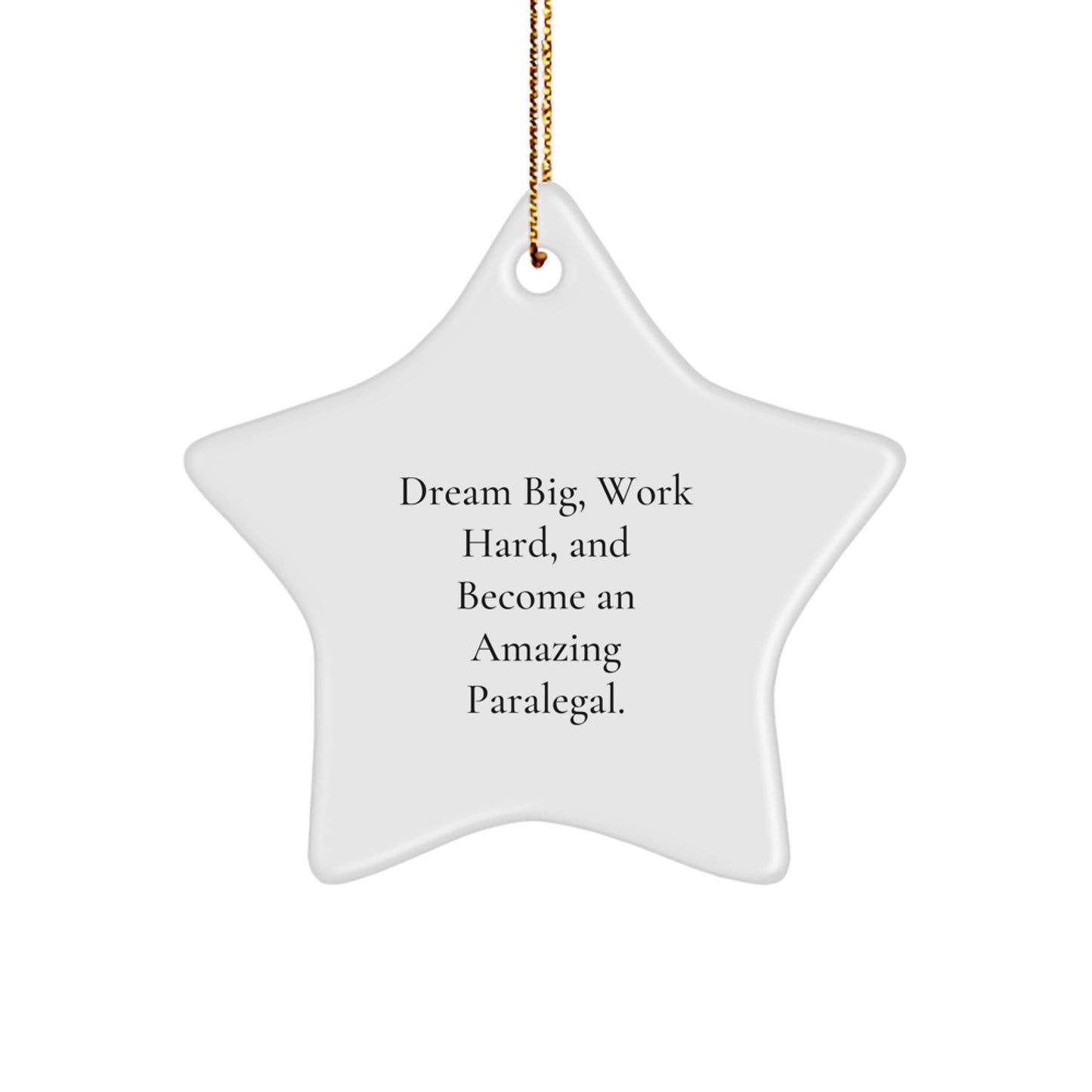 Funny Paralegal Star Ornament, Gifts for Paralegal, Christmas Unique Gifts from Men, Women, Friends, Family - Dream Big, Work Hard, And Become An Amazing Paralegal. - Image 1