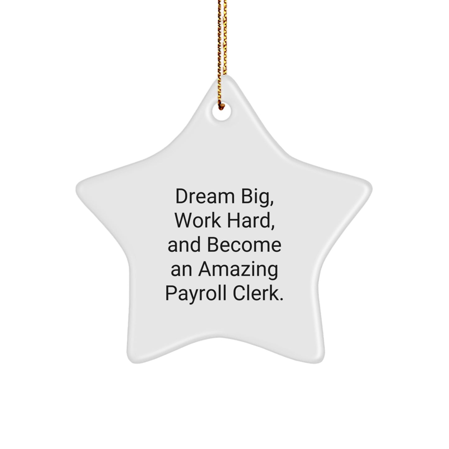 Funny Payroll Clerk Gift, Dream Big Star Ornament for Men, Funny Christmas Unique Gifts from Husband, Gifts for Payroll Clerk, Star Ornament, Inspirational Payroll Clerk Present - Image 1