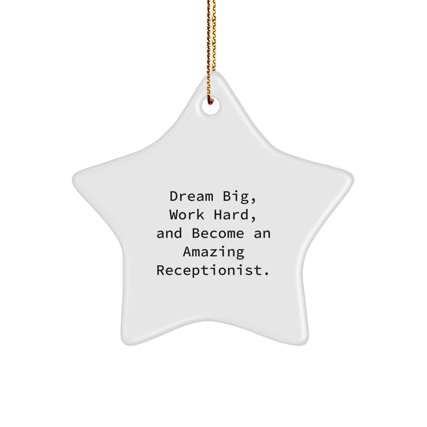 Inspirational Receptionist Star Ornament, Gifts from Friends and Family, 'Dream Big, Work Hard, And Become An Amazing Receptionist.' for Christmas - Image 1