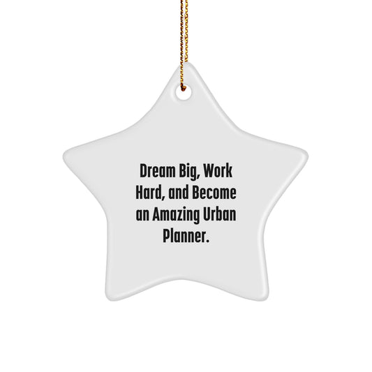 Urban Planner Gifts from Friends to Family - Star Ornament with Inspirational Quote - Image 1