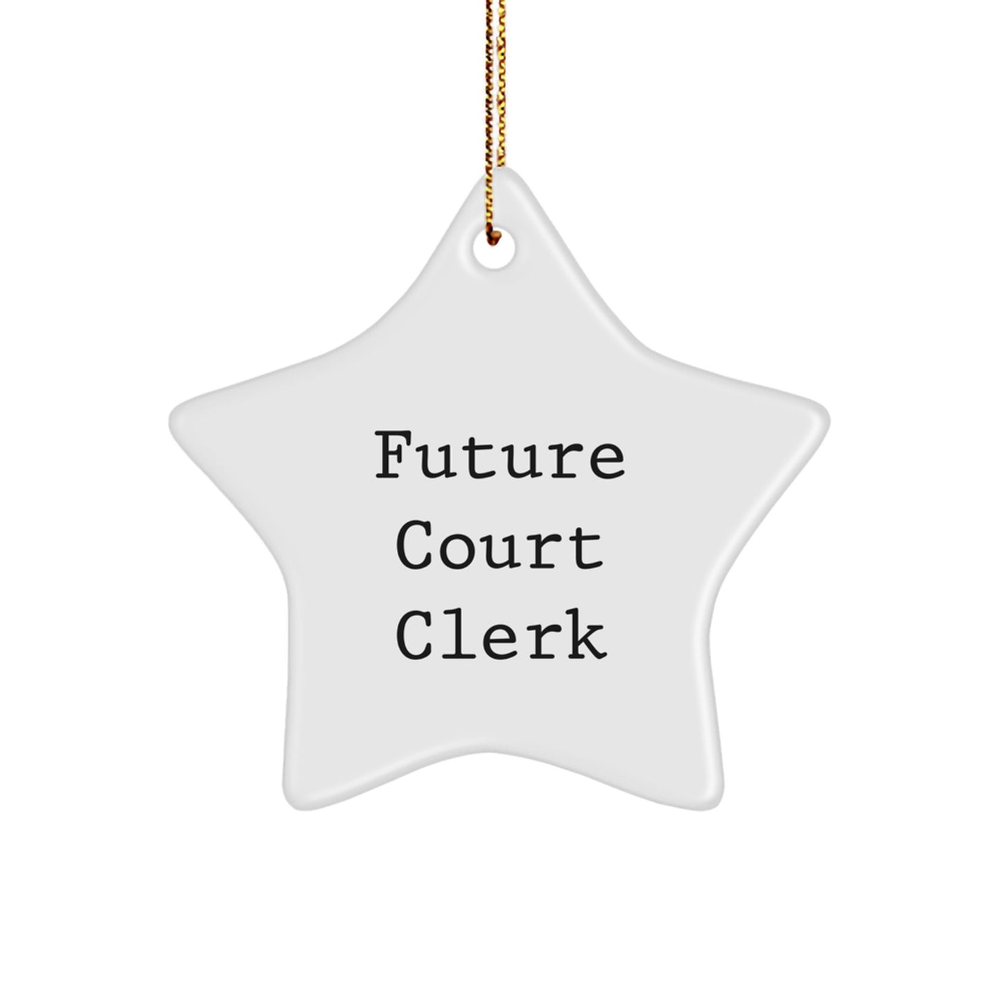 Future Court Clerk's Star Ornament, Inspirational Quote, Christmas Unique Gifts from Friends or Family - Image 1