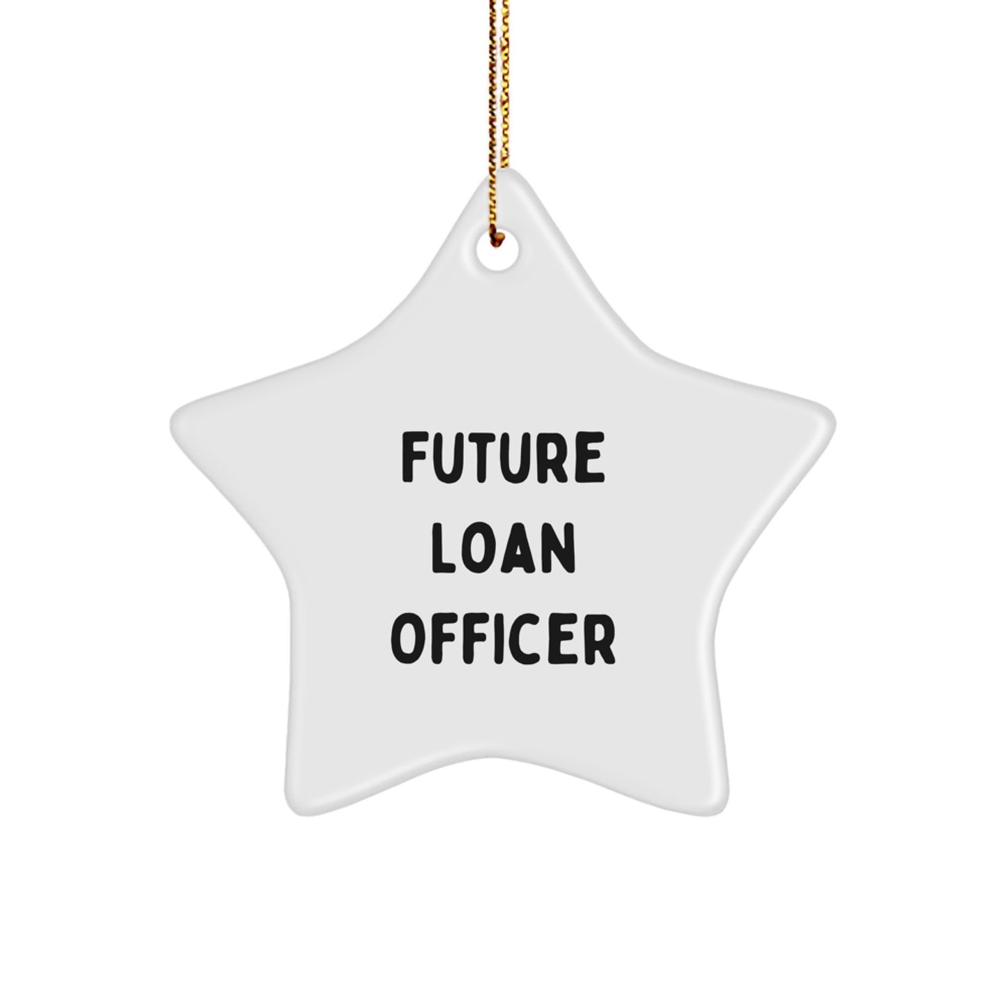 Funny Loan Officer Gifts, Future Loan Officer Star Ornament, Christmas Unique Gifts from Men, Funny Gifts for Loan Officer Women - Image 1