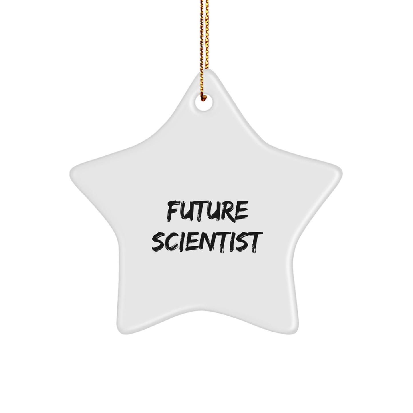 Funny Future Scientist Gifts from Friends for Christmas - Star Ornament for Men or Women - Image 1