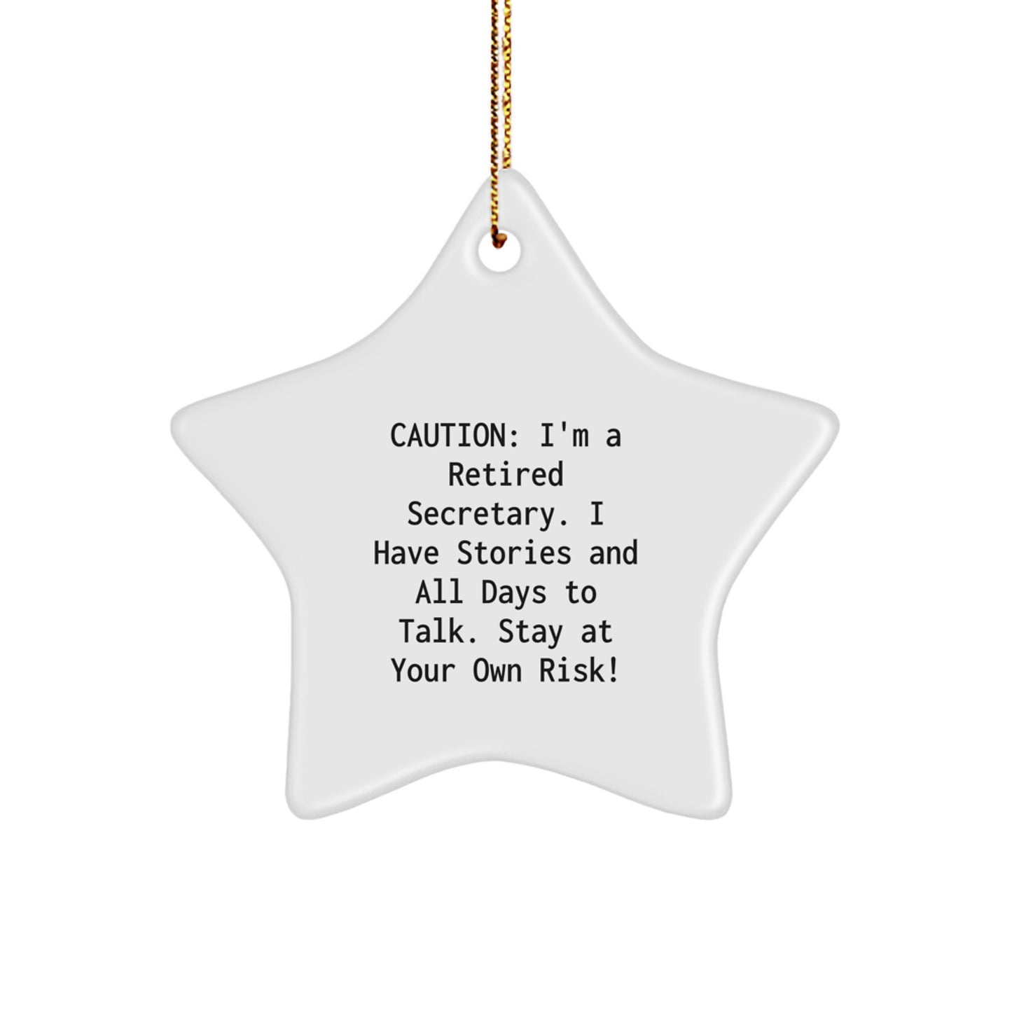 Gifts from Friends and Family for Secretary Humor Star Ornament, 'Caution: I'm A Retired Secretary. I Have Stories And All Days To Talk. Stay At Your Own Risk!' - Secretary Gifts for Christmas - Image 1