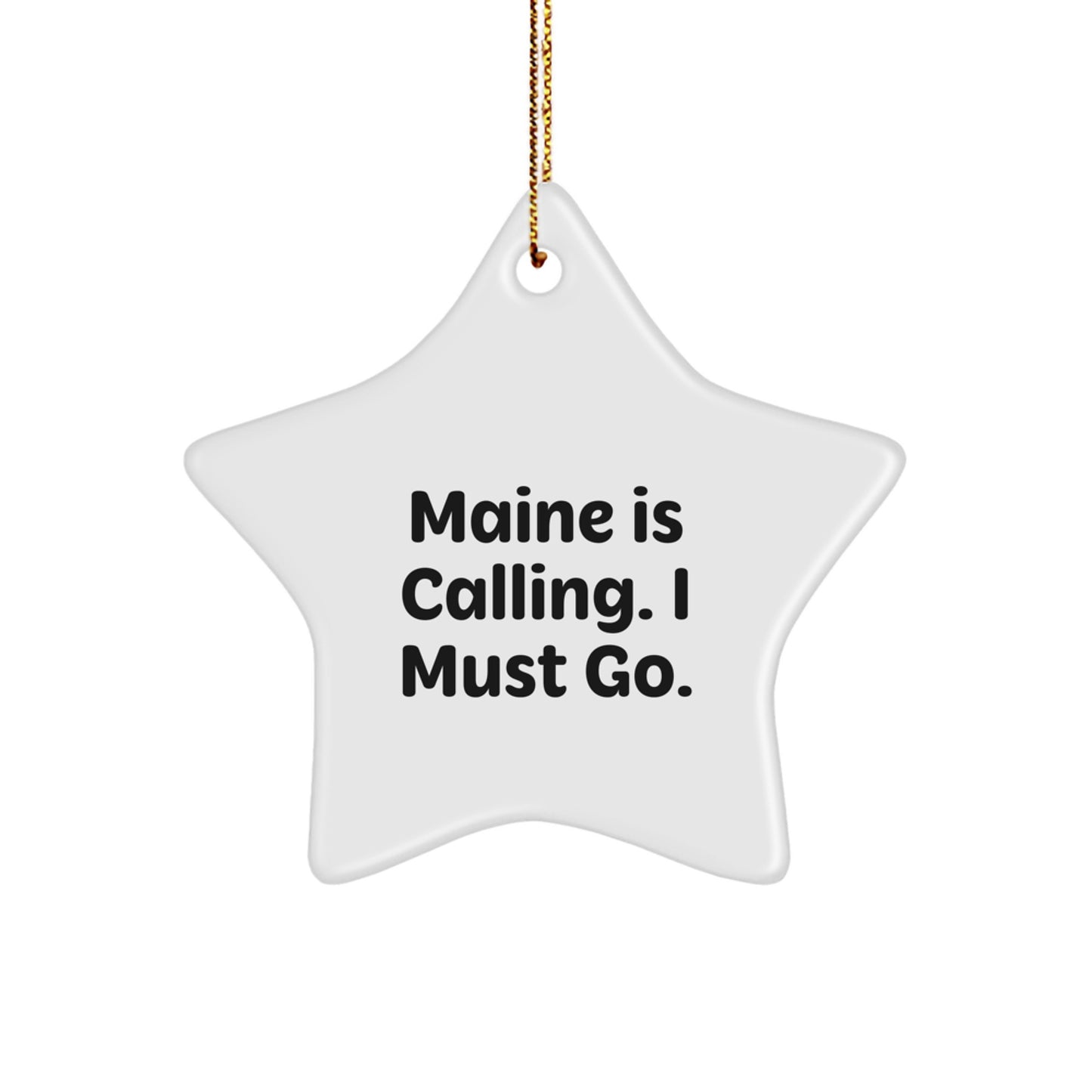 Maine Star Ornament, 'Maine Is Calling. I Must Go.' Quote, White Color, Star Shaped, Christmas Unique Gifts from Friends to Family - Image 1