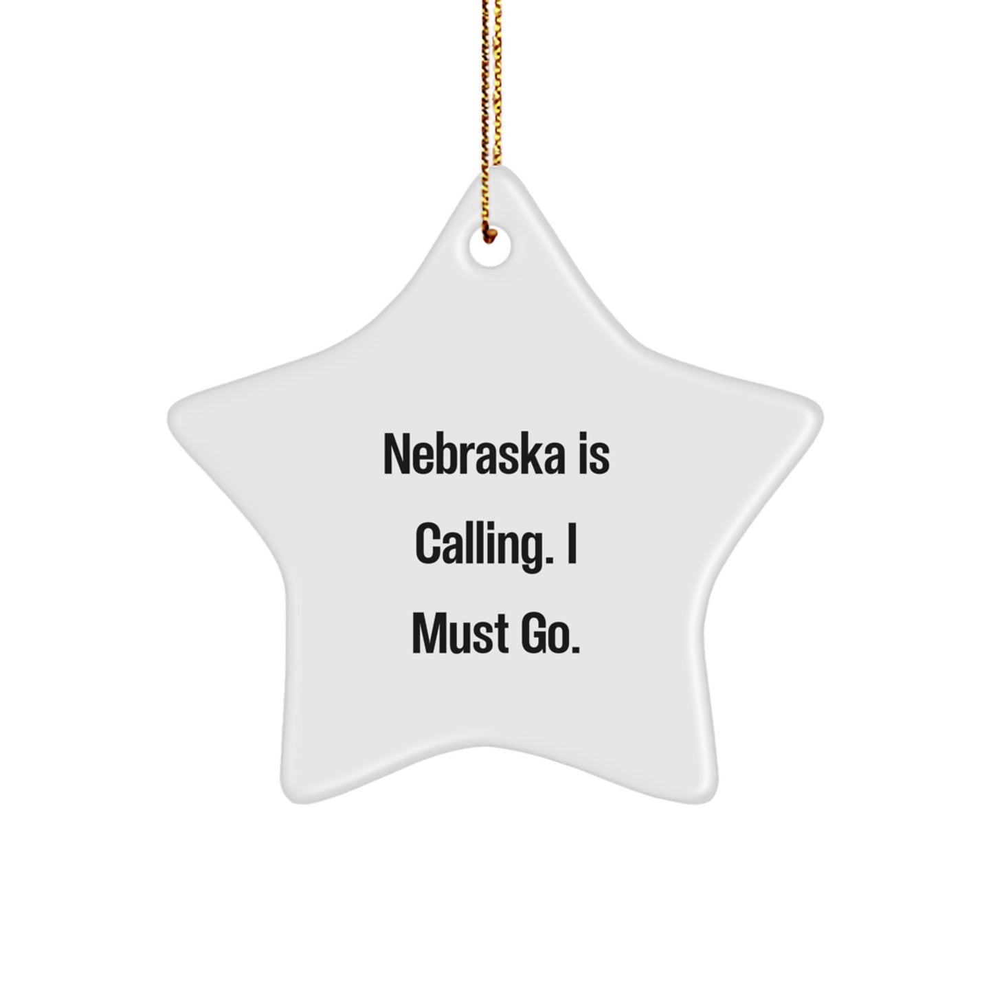 Nebraska Calling, Star Shaped Ornament for Nebraska Gifts, 'Nebraska Is Calling. I Must Go.' Quote, White Color, High-Gloss Finish for Christmas - Image 1