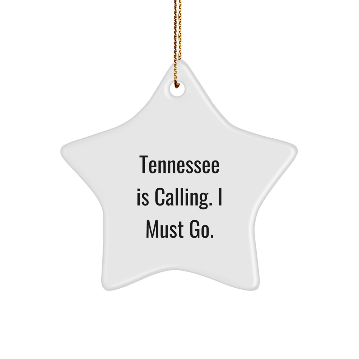 Tennessee Is Calling, I Must Go! Star Ornament, Funny Tennessee Gifts for Men, Women, Friends, and Family This Christmas - Image 1