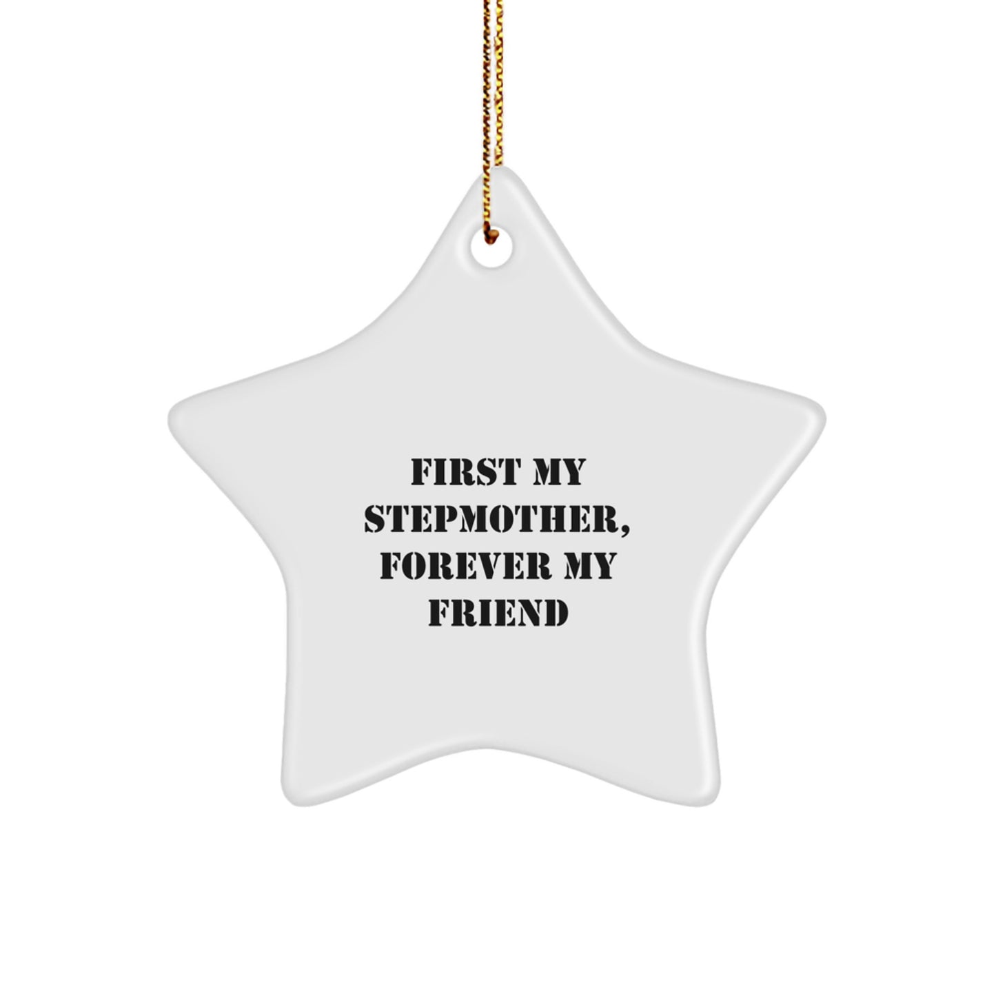 Funny Stepmother Gifts, Star Ornament for Stepmother - First My Stepmother, Forever My Friend Christmas Unique Stepmother Star - Image 1