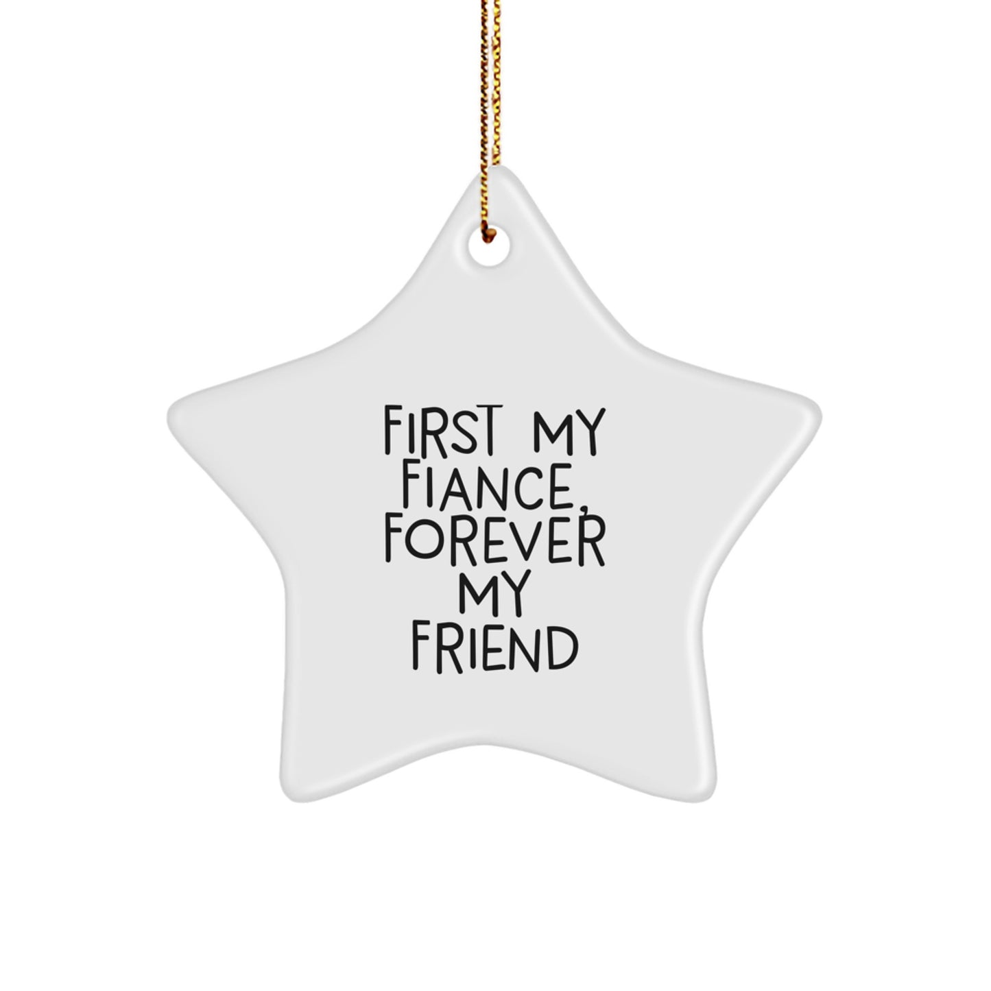 Funny Fiance Gifts, First My Fiance, Forever My Friend, Star Ornament, Christmas Unique Gifts from Friends - Image 1