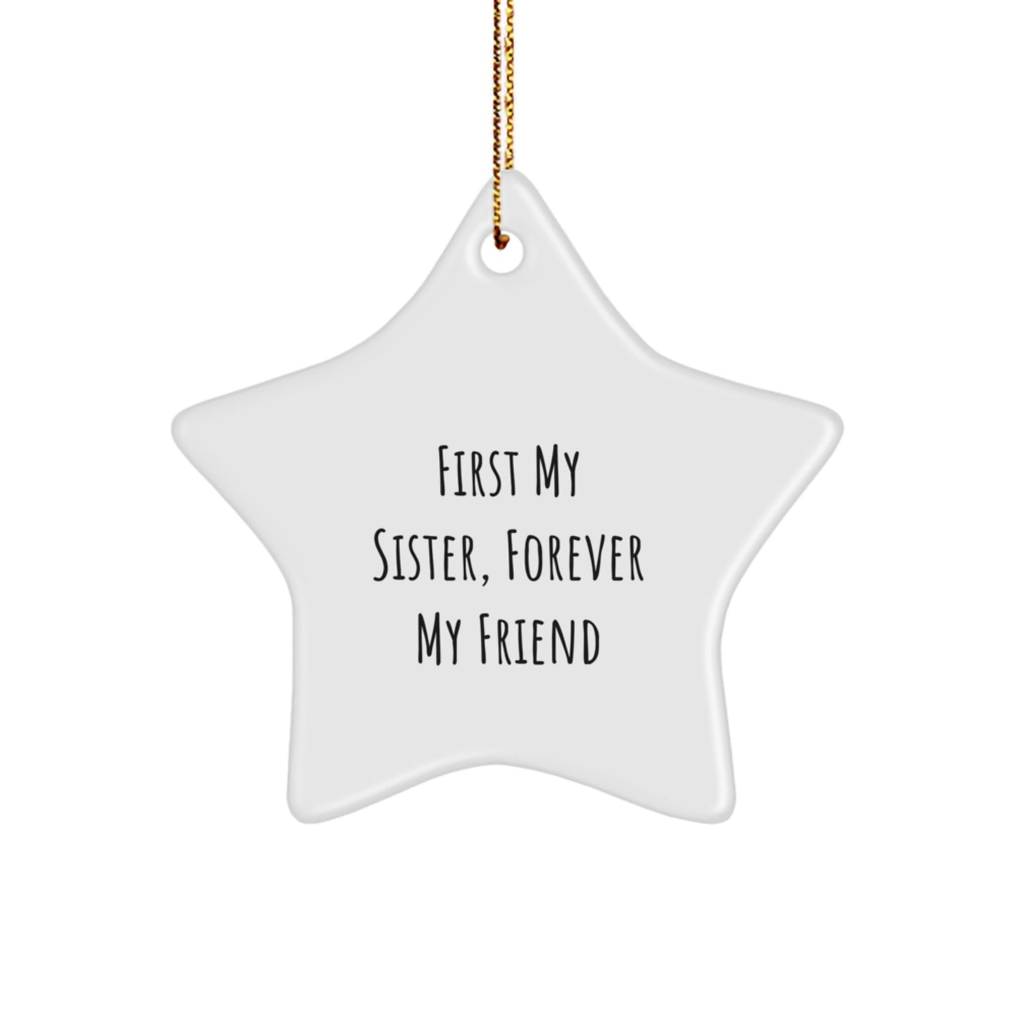 Funny Sister Gifts from Men Star Ornament - First My Sister, Forever My Friend - Unique Christmas Memorable Presents for Sister - Image 1