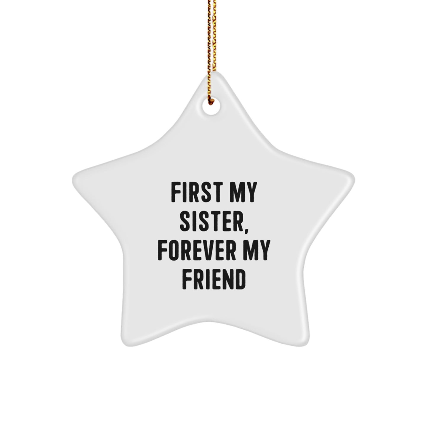 Sister Gifts from Family, Unique Christmas Star Ornament for Sisters, 'First My Sister, Forever My Friend' - Image 1
