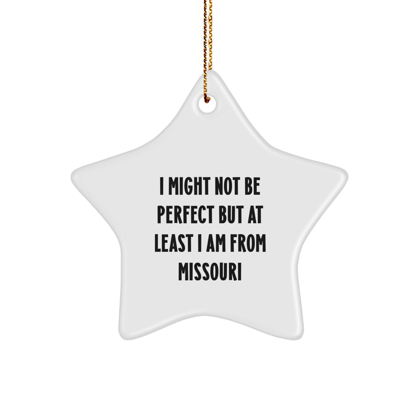 Missouri Star Ornament, I Might Not Be Perfect But At Least I Am From Missouri, Funny Quote Gift, for Friends, Family, Coworkers, Christmas Unique Gifts from Missouri - Image 1