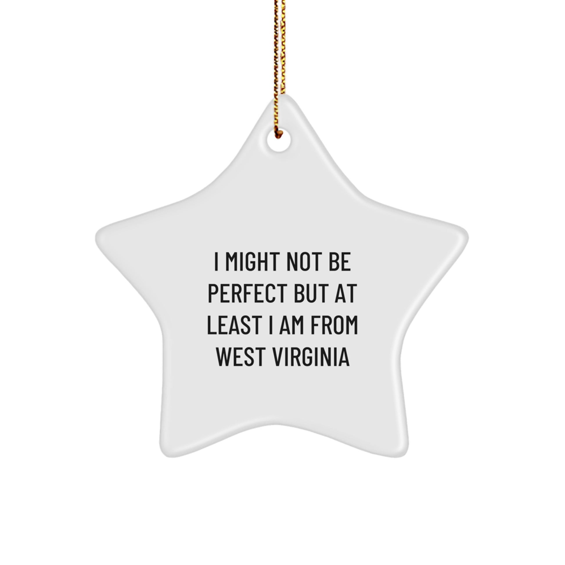 West Virginia Star Ornament, Funny Quote Gifts, 'I Might Not Be Perfect But At Least I Am From West Virginia' - Unique Christmas Unique Gifts from Gifts for Men, Women, Friends, Family - Image 1
