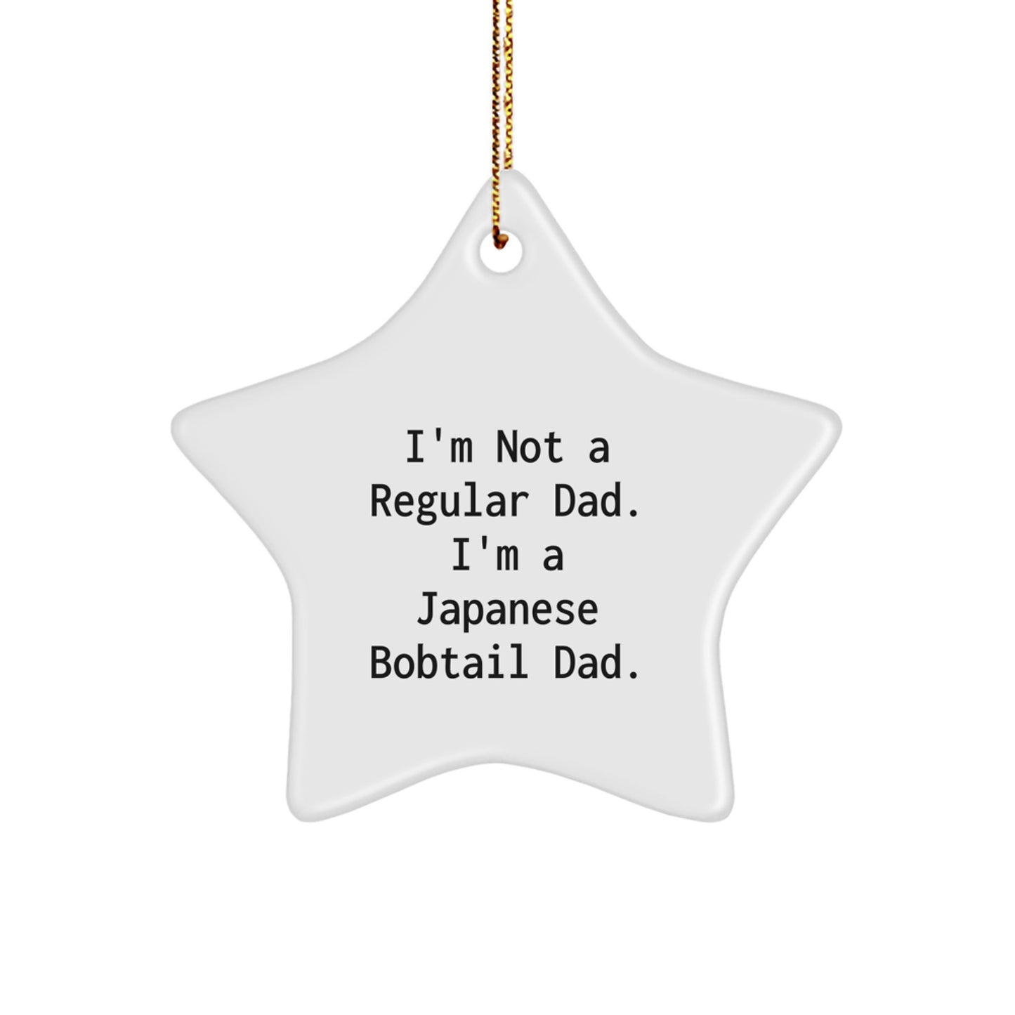 Funny Dad Gifts, Japanese Bobtail Cat Lover Star Ornament, I'm Not A Regular Dad I'm A Japanese Bobtail Dad Christmas Unique - Image 1