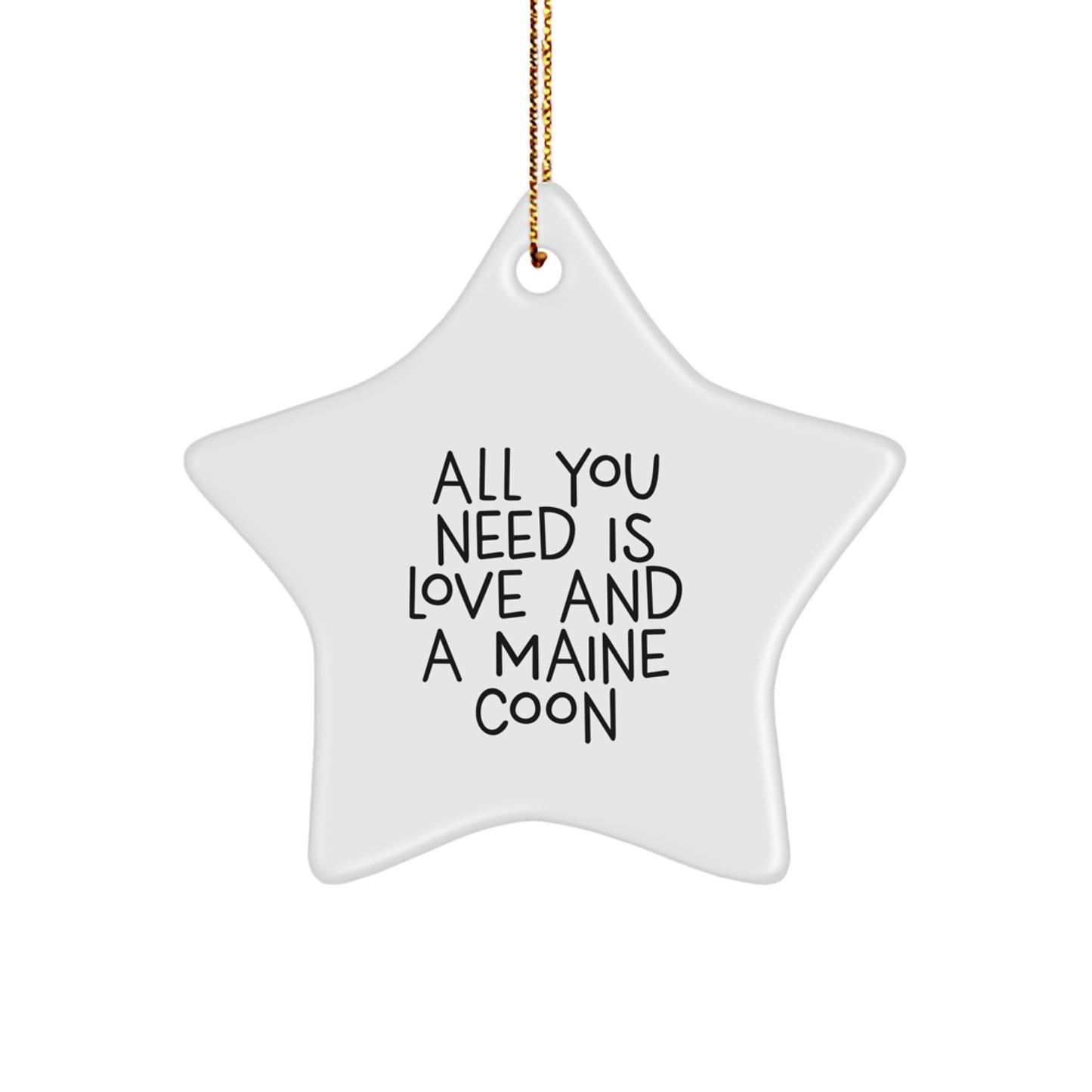 Funny Maine Coon Cat Gifts for Men, Women, and Friends - 'All You Need Is Love And A Maine Coon' Star Ornament for Christmas Unique Gifts from Family - Image 1