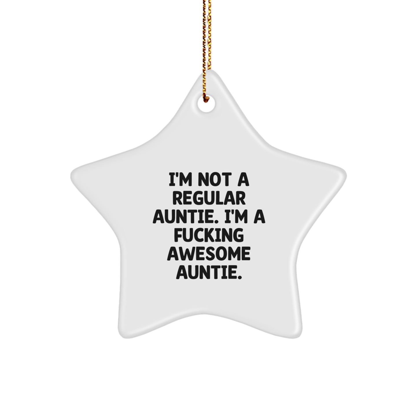 Funny Auntie Gifts, Custom Star Ornament, Christmas Unique Gift for Awesome Aunties, Gifts from Men to Aunties, 'I'm Not A Regular Auntie. I'm A F--king Awesome Auntie.' - Image 1