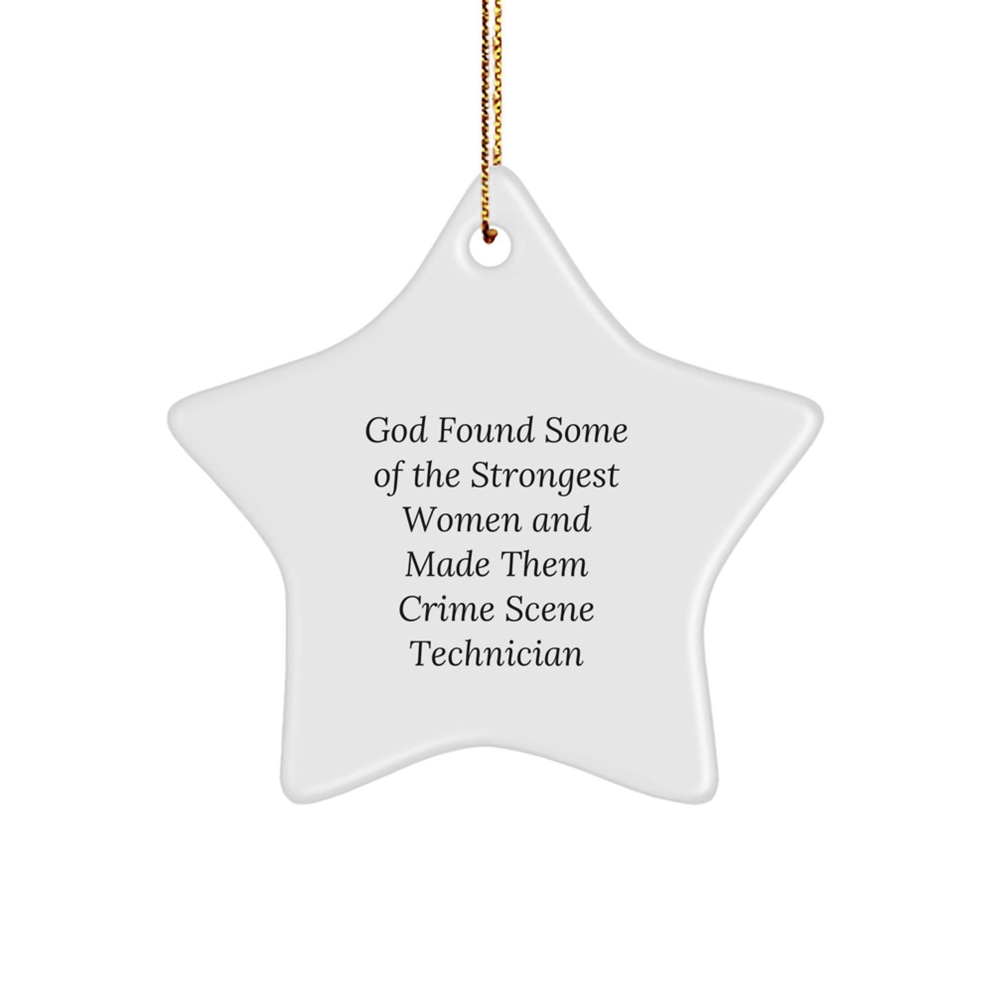 Funny Crime Scene Technician Gifts for Her, Women, Coworkers from 'God Found Some Of The Strongest Women And Made Them Crime Scene Technician' Star Ornament, Christmas Unique Gifts - Image 1