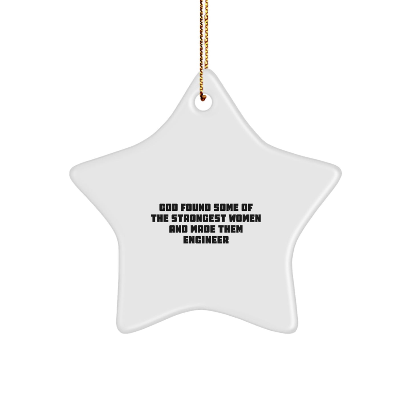 Funny Engineer Women Gifts, Unique Star Ornament for Engineer Friends, God Found Some Of The Strongest Women And Made Them Engineer Christmas Decorations for Engineer Home Office - Image 1