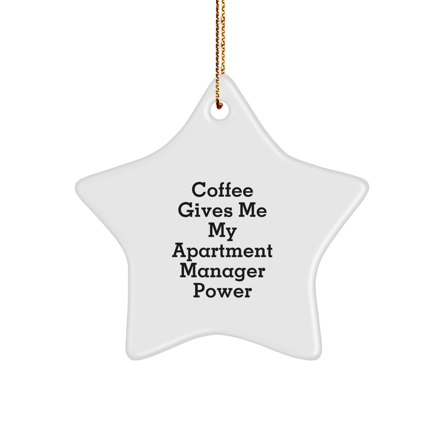 Funny Apartment Manager Christmas Unique Gift, 'Coffee Gives Me My Power' Star Ornament for Apartment Manager, Gifts from Friends - Image 1