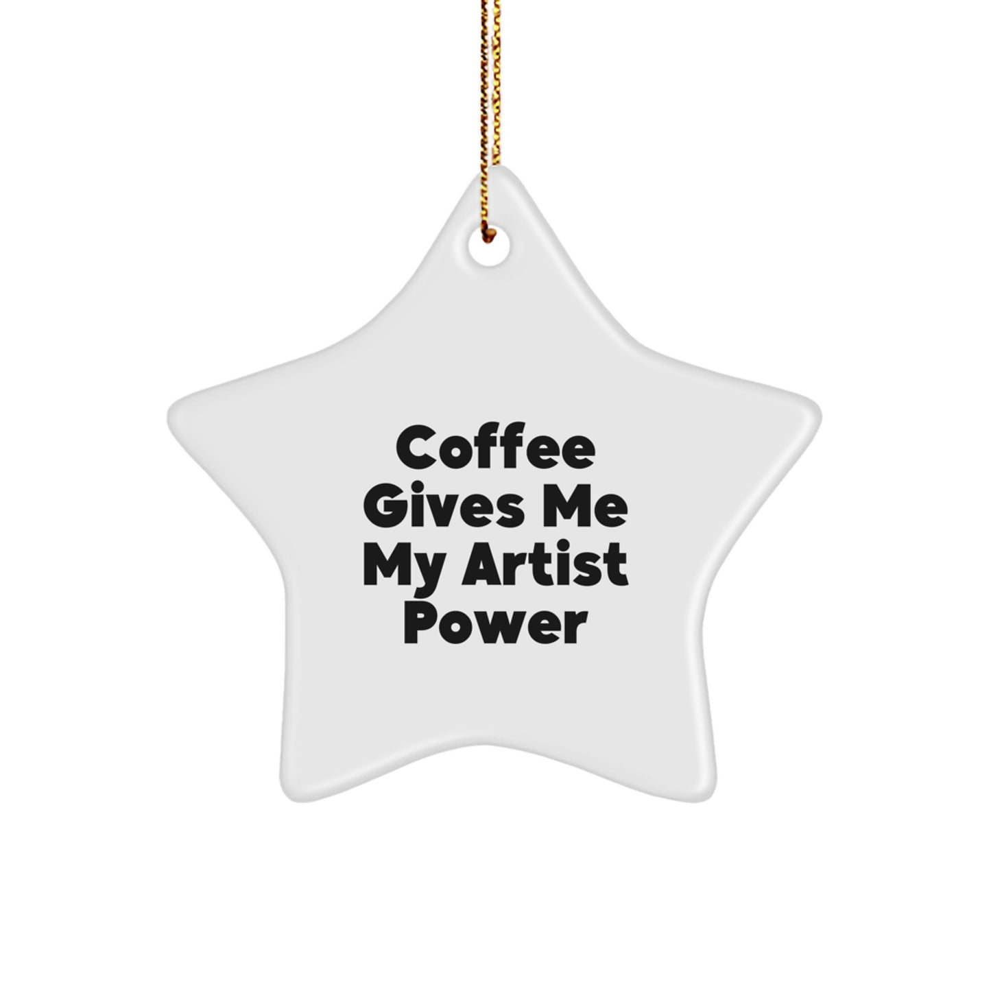 Funny Artist Quote Star Ornament, Artist Gifts, Christmas Unique Decorations, Funny Coffee Quote Gifts for Artist Friends and Family - Image 1