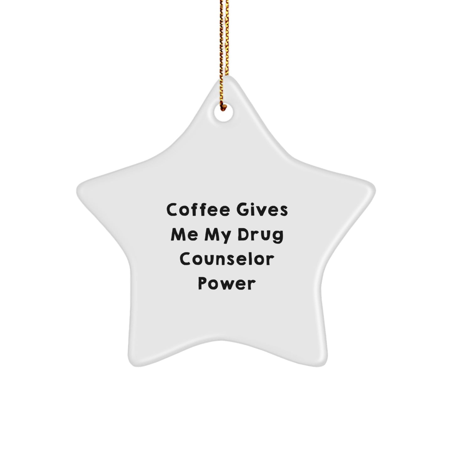 Funny Drug Counselor Gifts, Coffee Quote Star Ornament, Gifts from Friends, Gifts for Drug Counselor Men, Unique Christmas Unique Gifts - Image 1