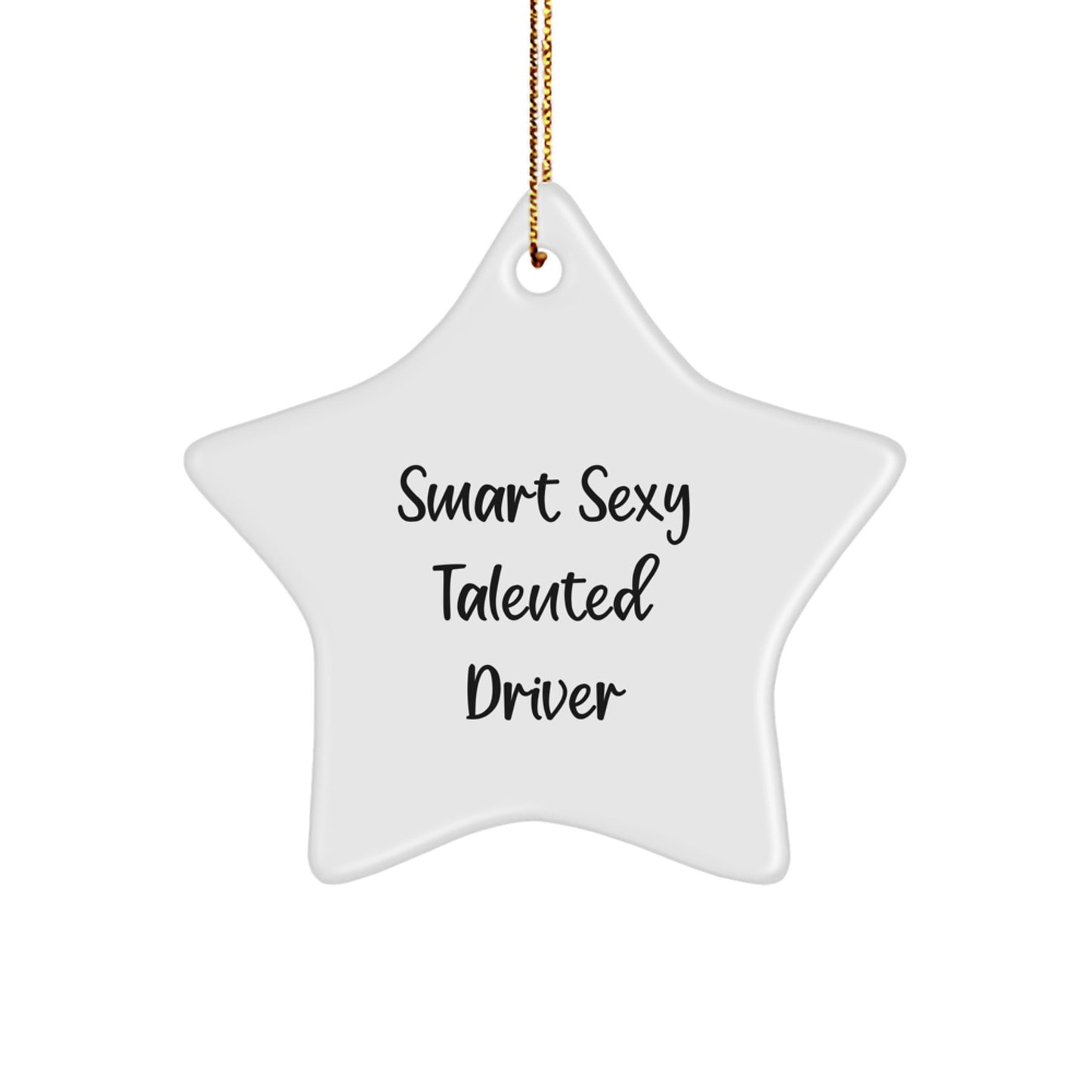 Smart Sexy Talented Driver Star Ornament Gifts from Friends for Men, 'Smart Sexy Talented Driver' Quote, Christmas Unique Gifts - Image 1