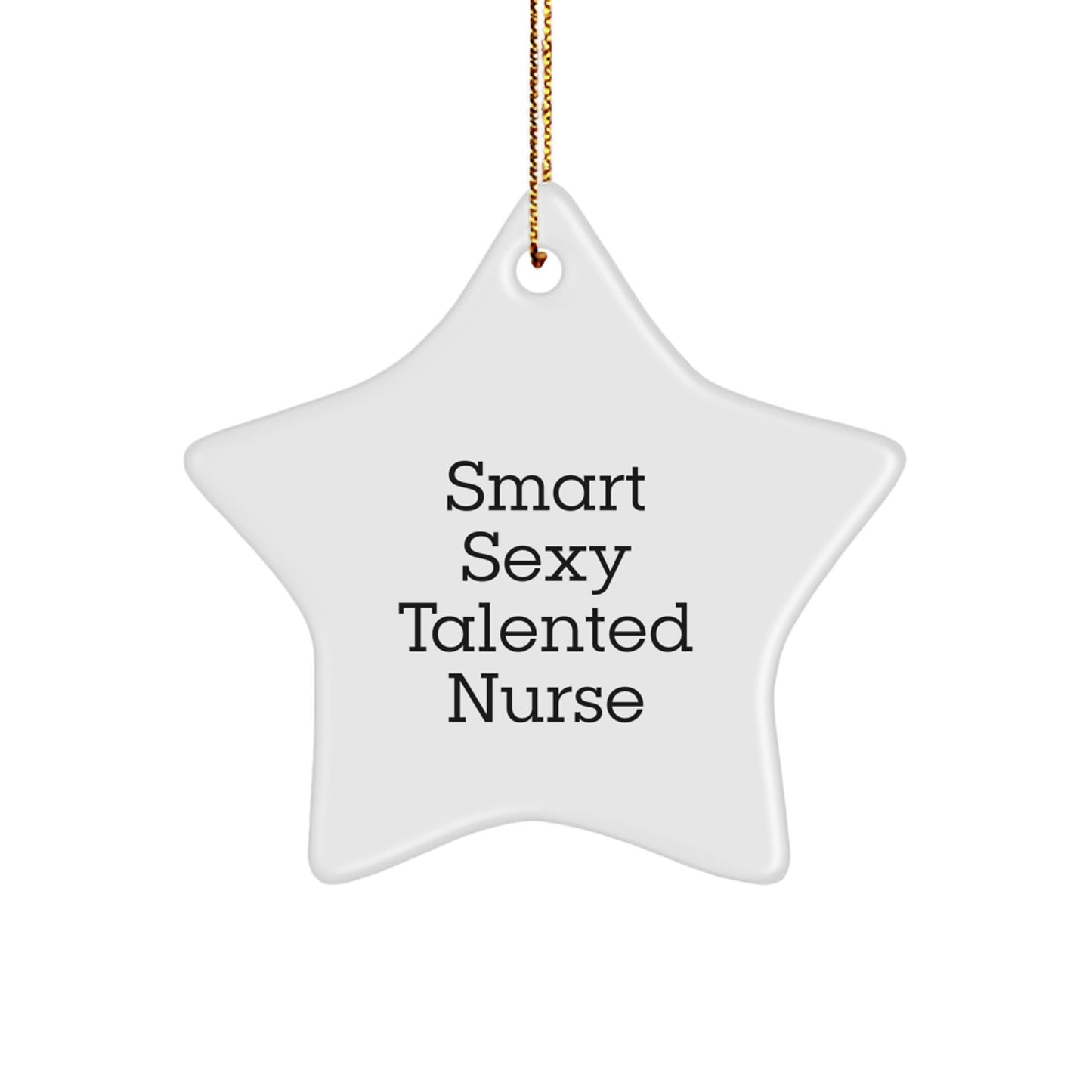 Funny Nurse Gifts from Men to Friends with Smart Sexy Talented Quote Star Ornament, Gifts for Nurse, Christmas Unique Present - Image 1