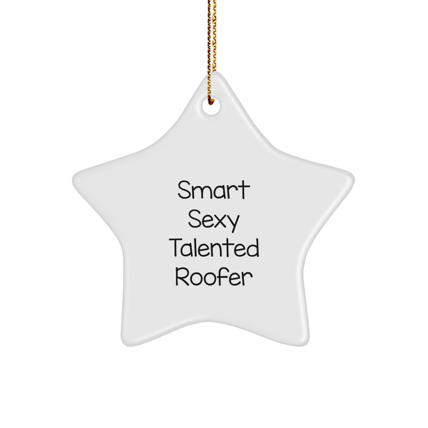 Funny Roofer Gifts from Men for Star Ornament, 'Smart Sexy Talented Roofer' Quote, Christmas Unique Gifts - Image 1