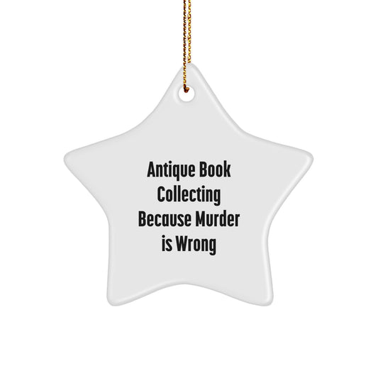 Antique Book Collecting Gifts from Men to Women, 'Antique Book Collecting Because Murder Is Wrong' Star Ornament for Christmas, White, 3.25\ - Image 1