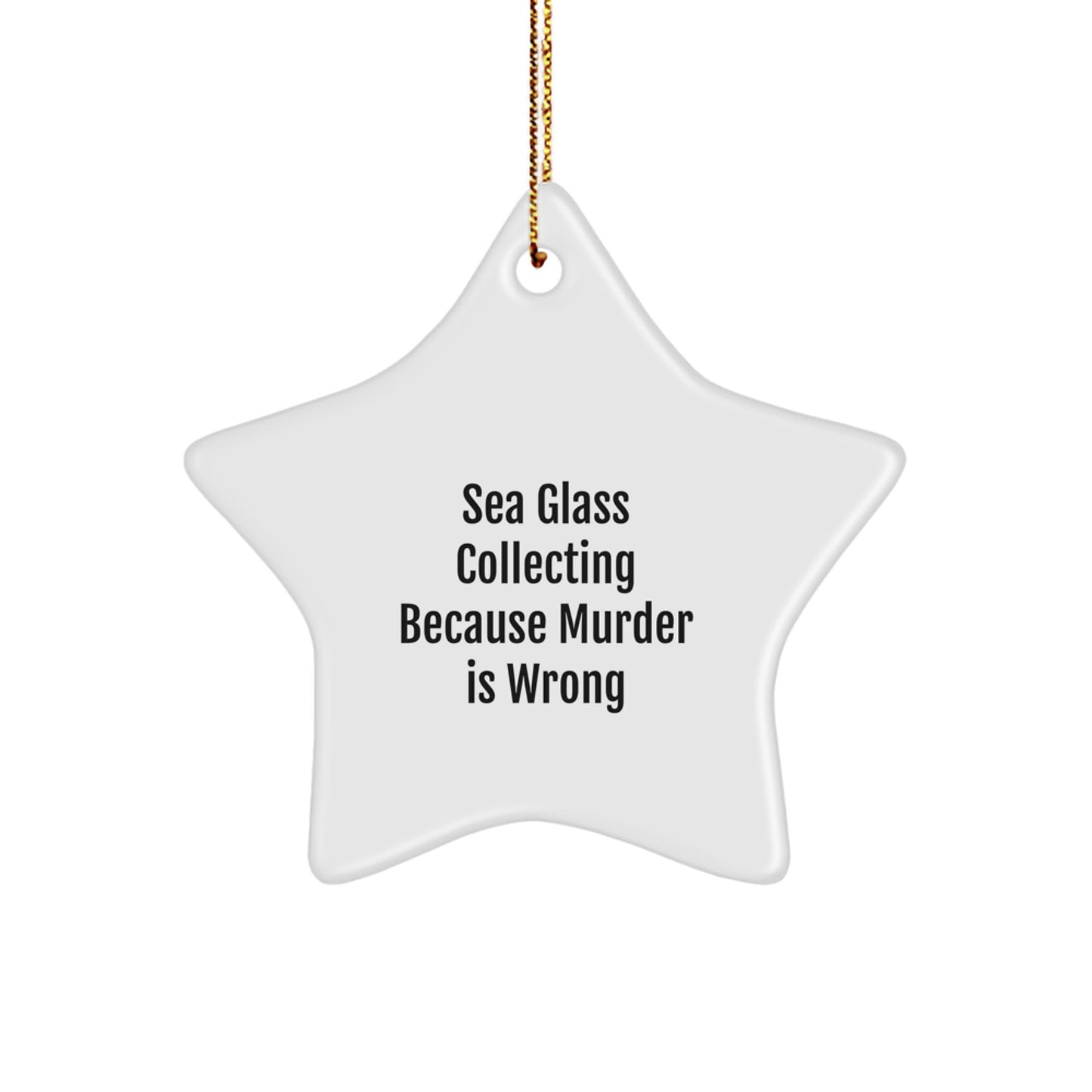 Sea Glass Collecting Gifts for Friends, 'Sea Glass Collecting Because Murder Is Wrong' Star Ornament, Christmas Unique - Image 1
