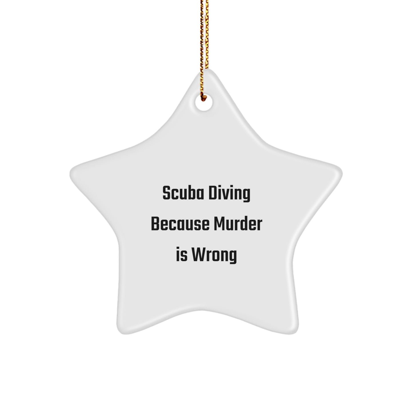 Scuba Diving Christmas Unique Gifts from Men to Scuba Diving Friends - Star Ornament with Funny Quote 'Scuba Diving Because Murder Is Wrong' - Unique Star Shaped Decorations for Home or Office - Image 1