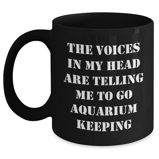 Funny Aquarium Keeping Mug for Graduation Gifts from Friends, Black 11oz or 15oz Ceramic Mug with Funny Quote - Main