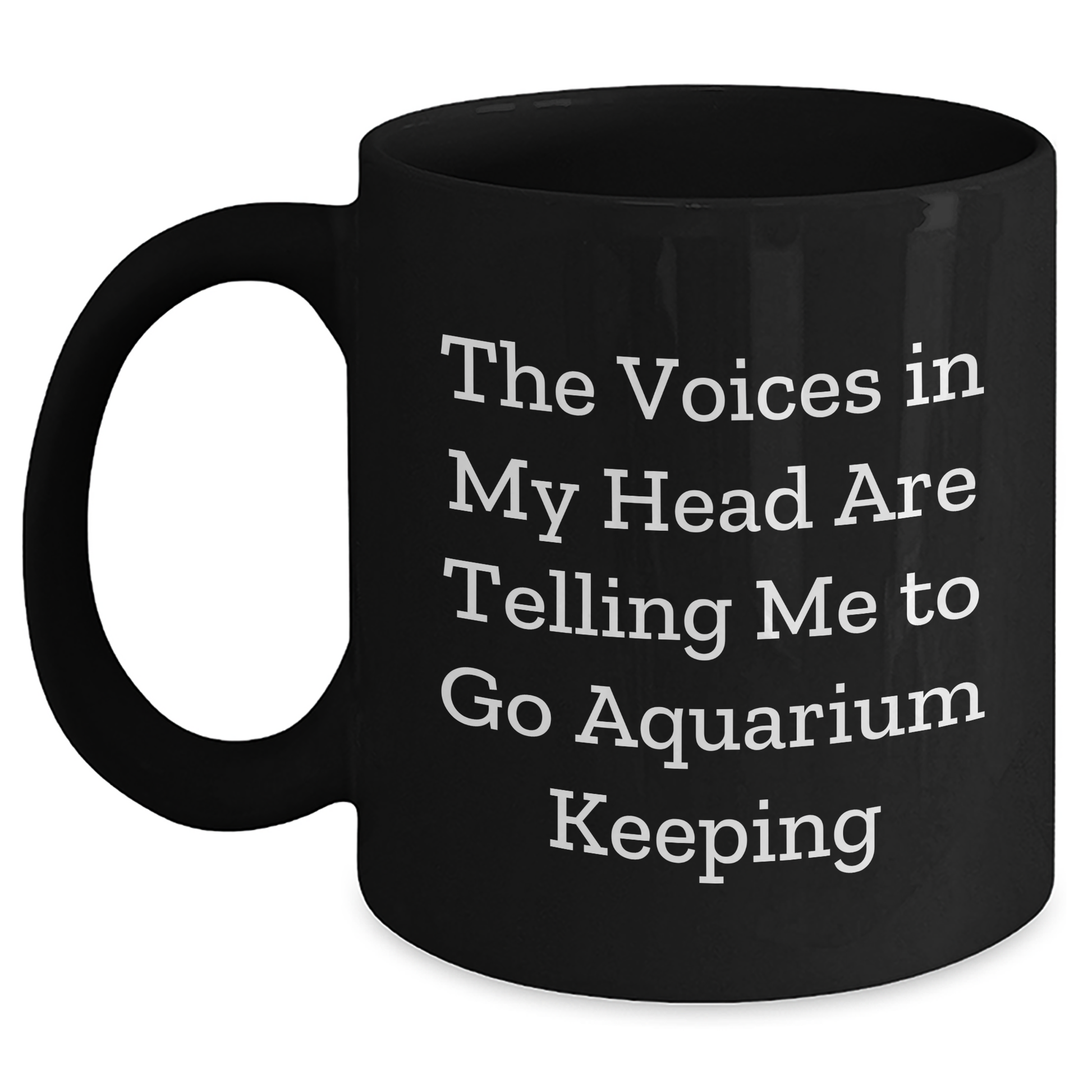 Funny Aquarium Keeping Gifts, Black Coffee Mug with 'The Voices In My Head Are Telling Me To Go Aquarium Keeping' Quote, Perfect for Graduation, Gifts from Friends to Family and Coworkers - Main