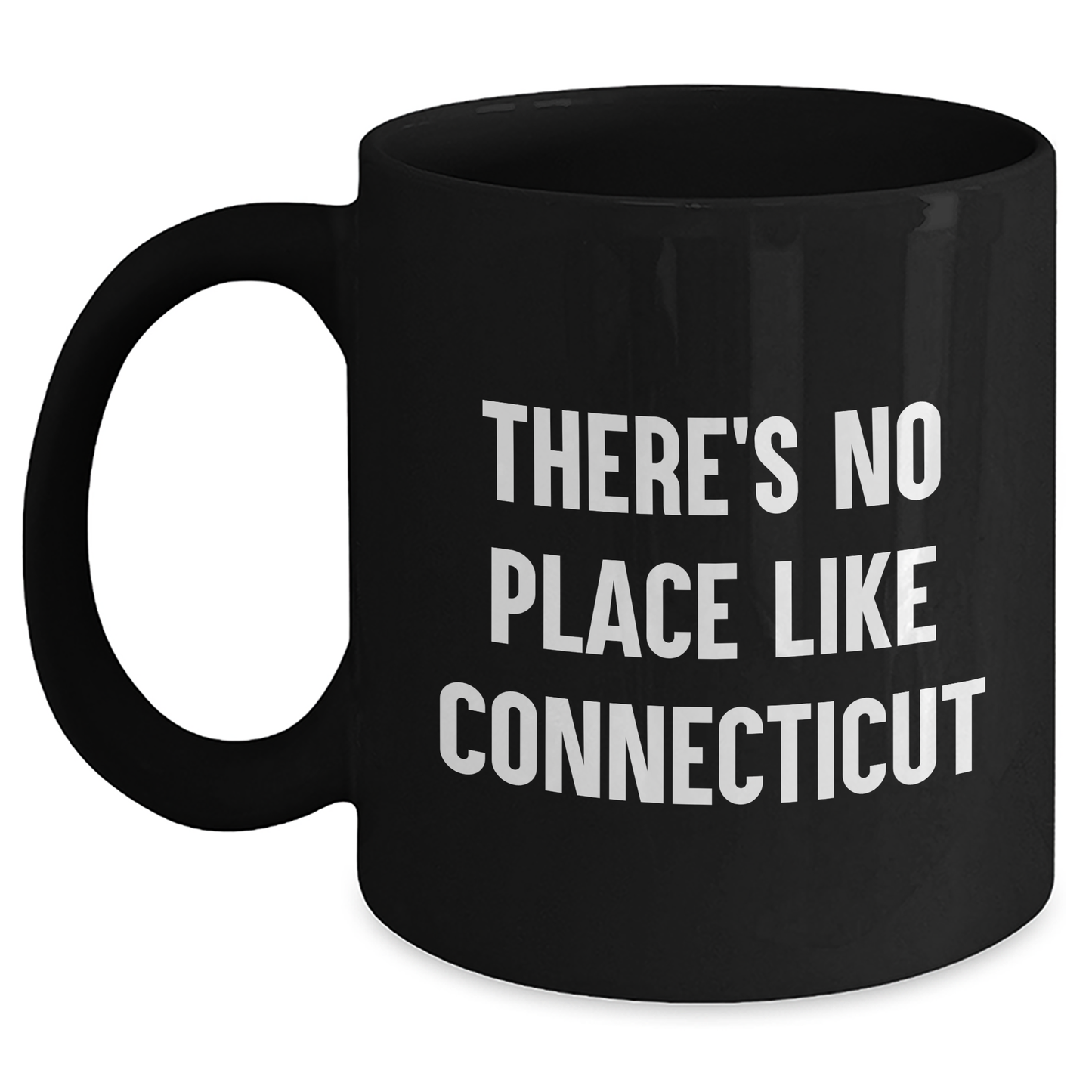 Connecticut Proud Black Coffee Mugs, Funny Quote Gifts from Friends for Graduation, There's No Place Like Connecticut - Main