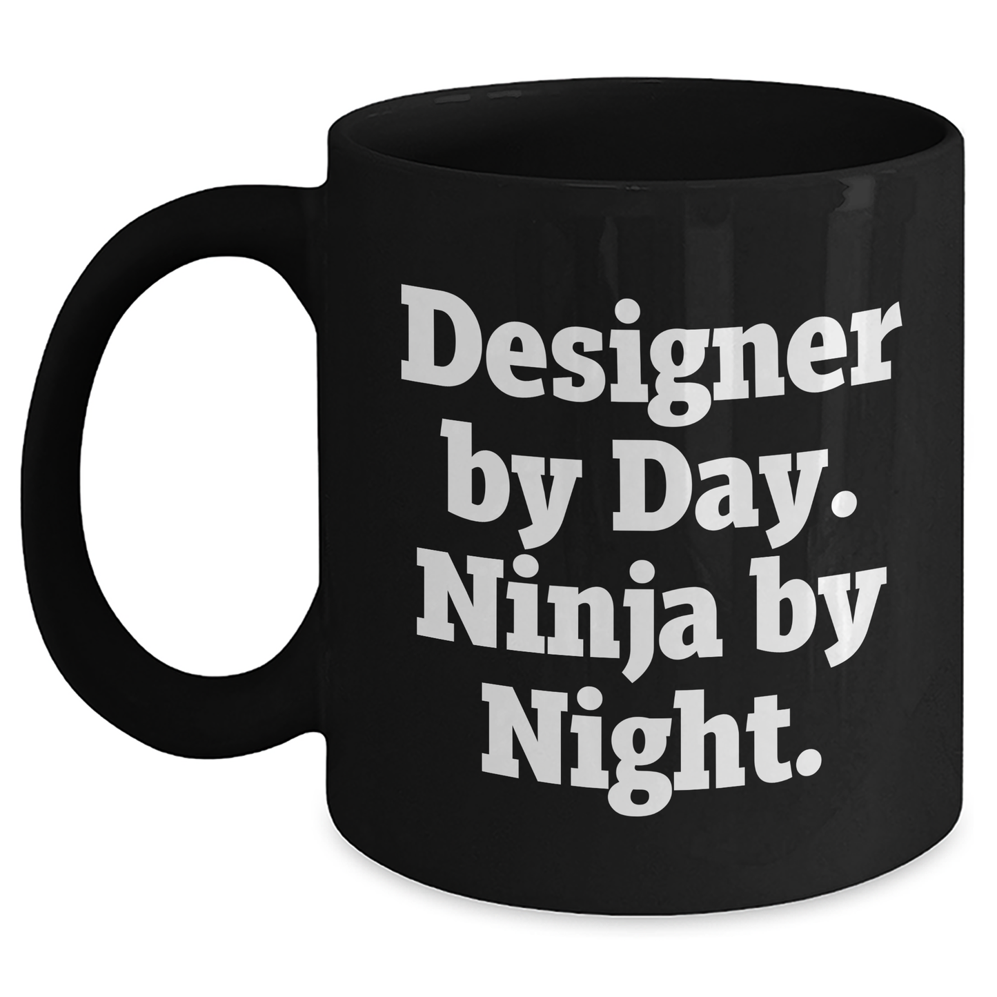 Designer Gifts from Friends, Unique Graduation Coffee Mug, 'Designer By Day. Ninja By Night.' Funny Quote, 11oz or 15oz Black Ceramic Mug - Main