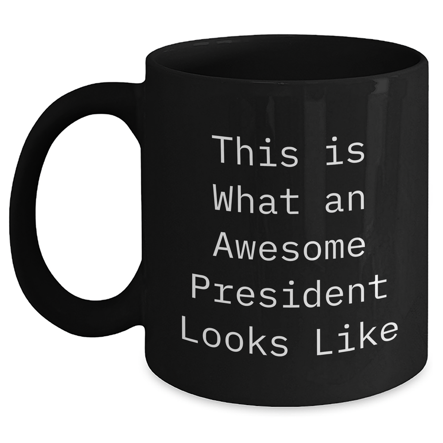 President Gifts from Friends, Funny Quote Black Coffee Mug for Graduation, Unique Gifts for Him or Her - Main