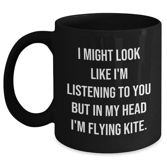 Funny Kite Flying Gifts for Men, Women, Friends, Coworkers, Family - I Might Look Like I'm Listening To You But In My Head I'm Flying Kite. Black Coffee Mug, Perfect for Graduation - Main